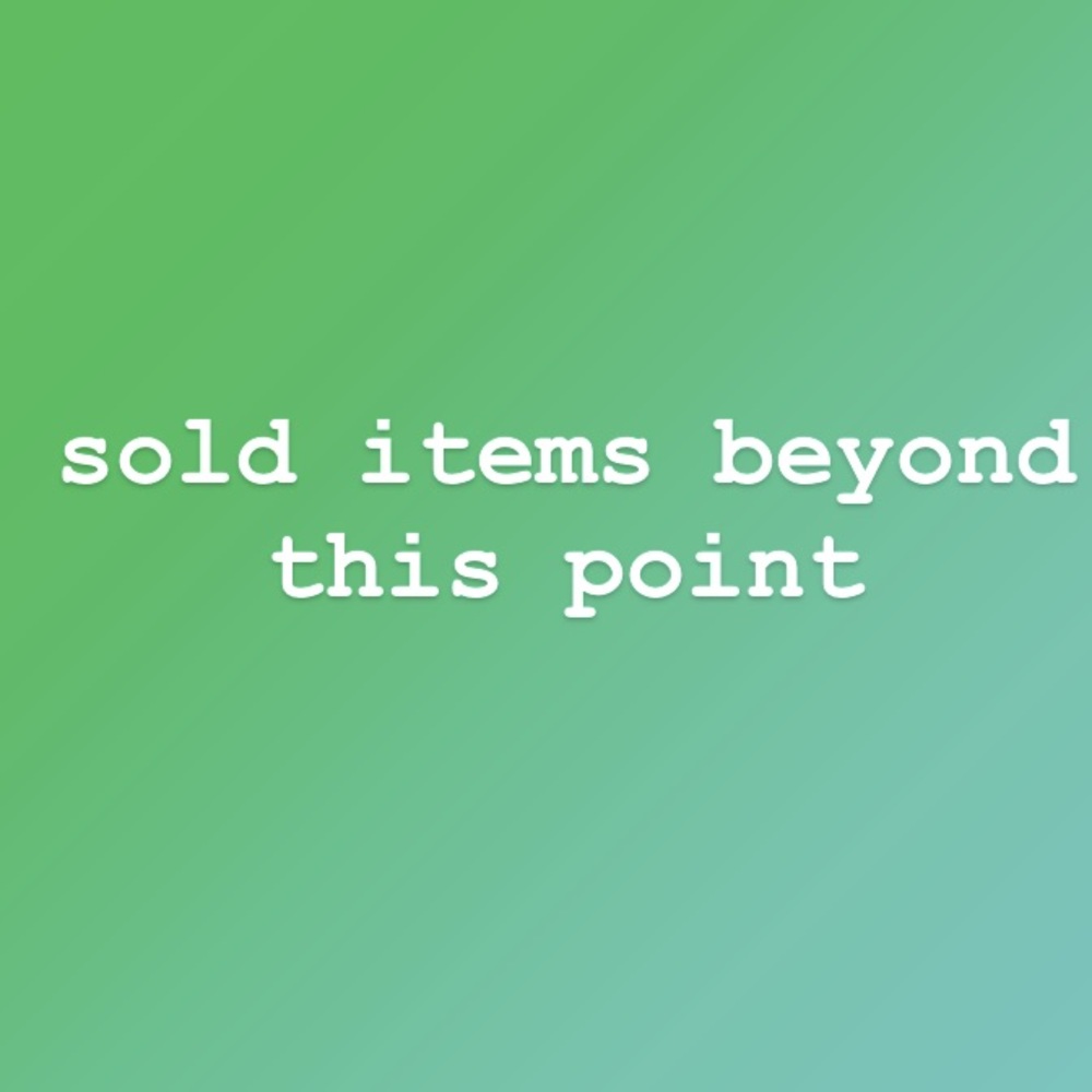 All items beyond this point have been SOLD!
